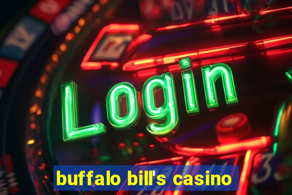 buffalo bill's casino