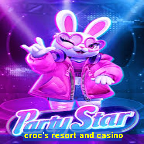 croc's resort and casino