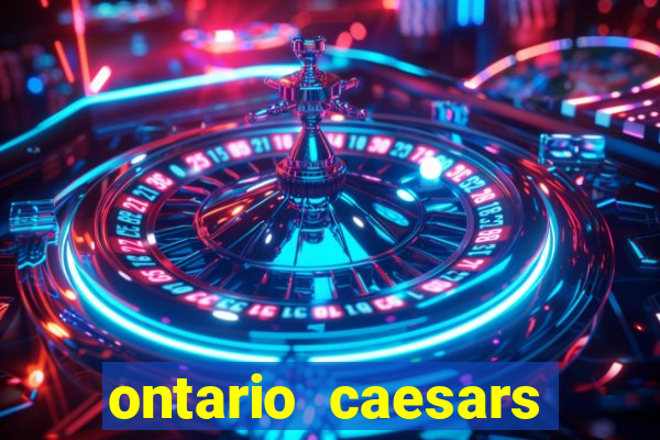 ontario caesars casino bonus