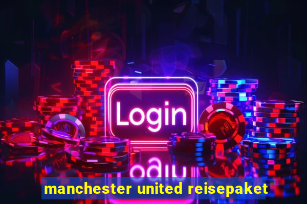 manchester united reisepaket