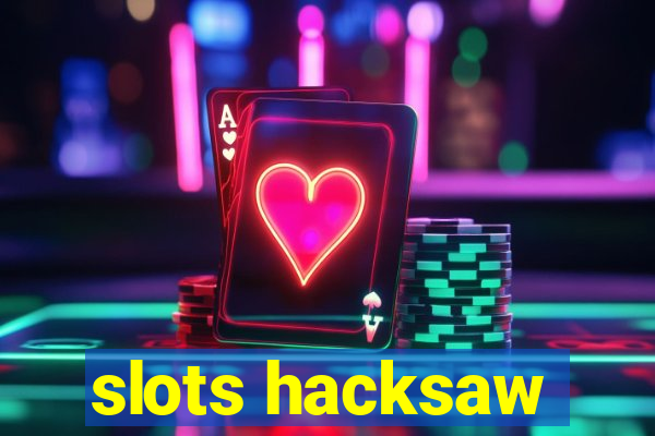 slots hacksaw