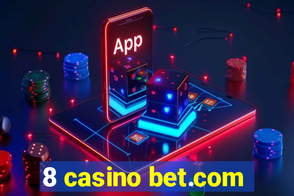 8 casino bet.com