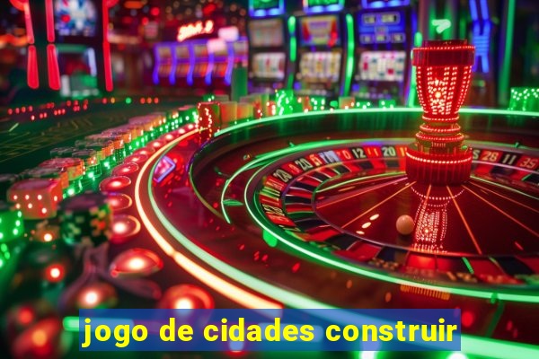 jogo de cidades construir