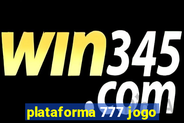 plataforma 777 jogo