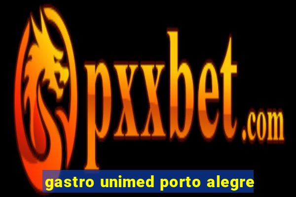 gastro unimed porto alegre