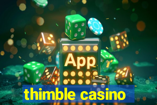 thimble casino