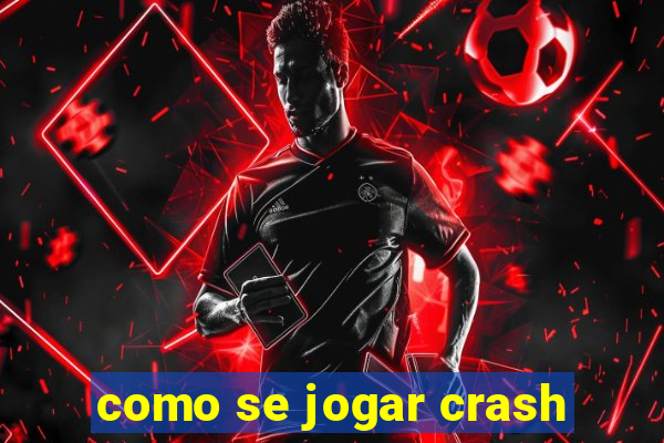 como se jogar crash