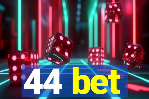 44 bet