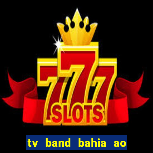 tv band bahia ao vivo online