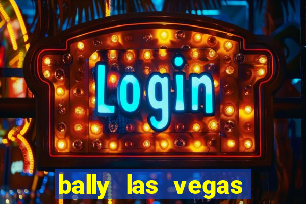 bally las vegas hotel and casino