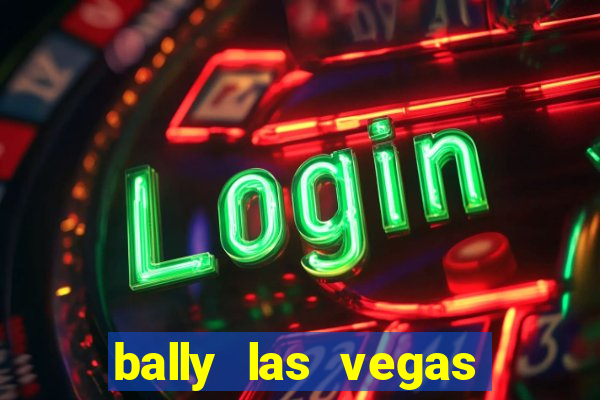 bally las vegas hotel and casino