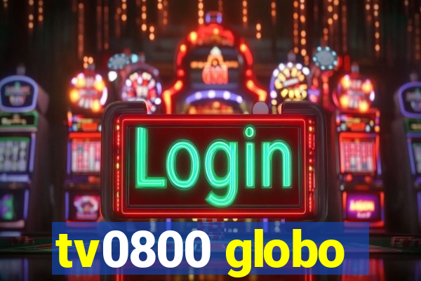 tv0800 globo