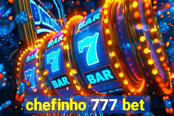 chefinho 777 bet