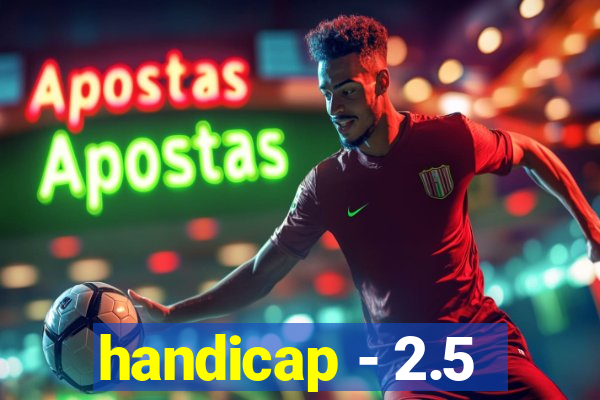 handicap - 2.5