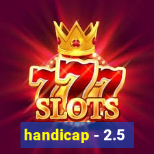 handicap - 2.5