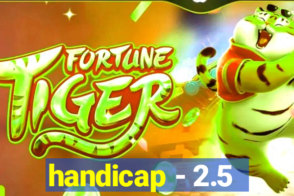 handicap - 2.5