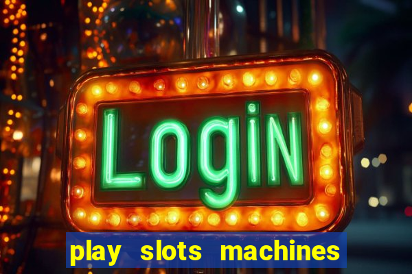 play slots machines for free