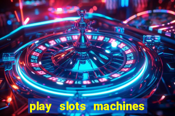 play slots machines for free