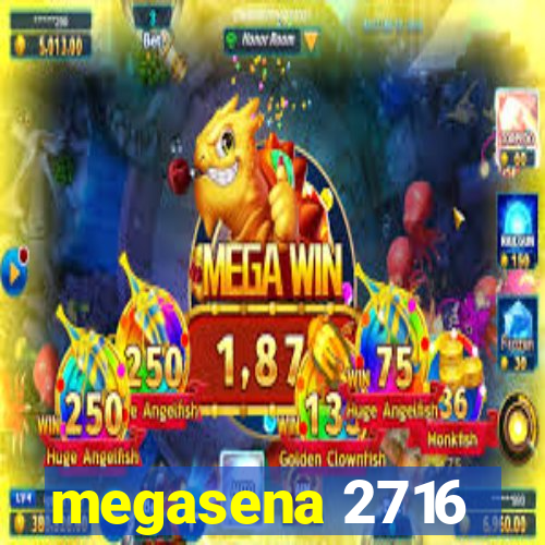 megasena 2716