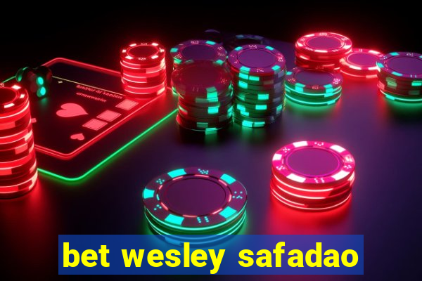 bet wesley safadao