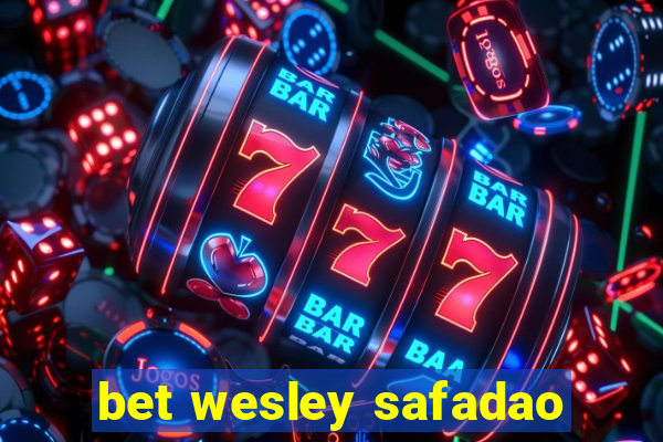 bet wesley safadao