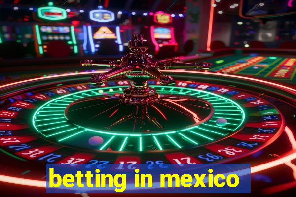 betting in mexico