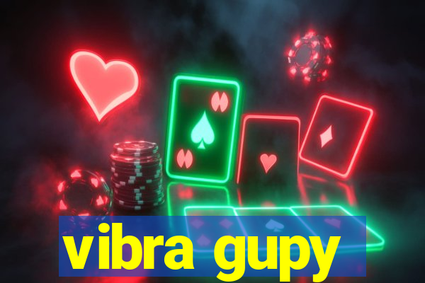 vibra gupy