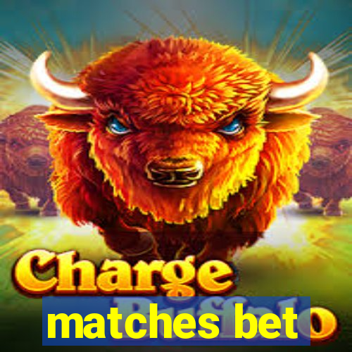 matches bet