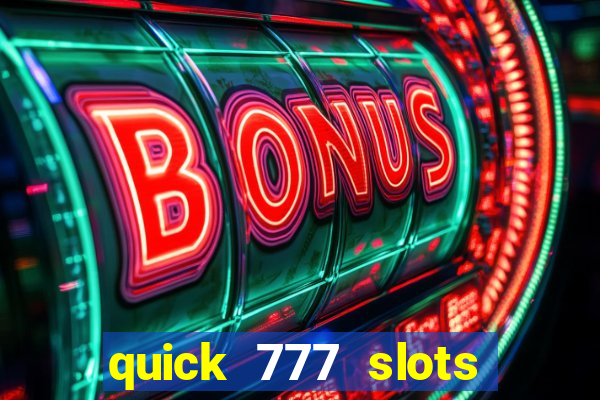 quick 777 slots casino games