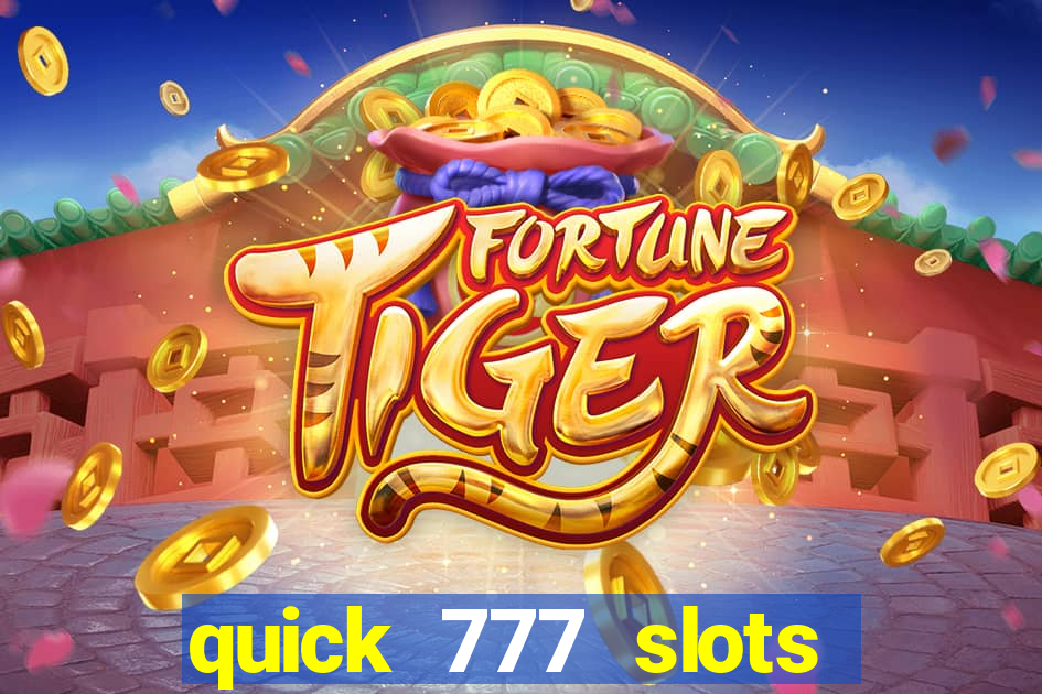 quick 777 slots casino games