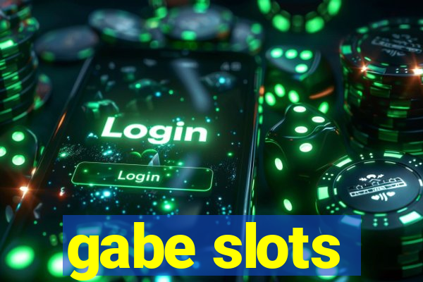 gabe slots