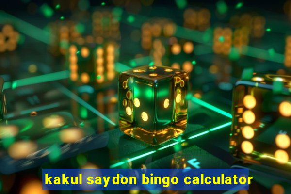 kakul saydon bingo calculator