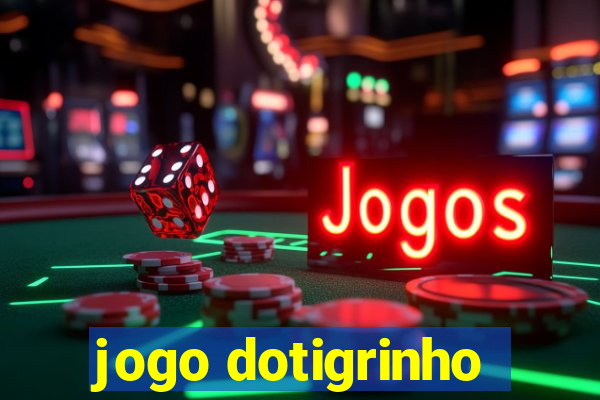 jogo dotigrinho