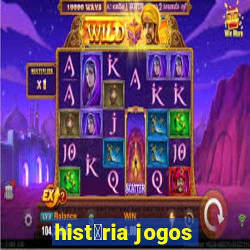 hist贸ria jogos