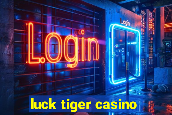 luck tiger casino