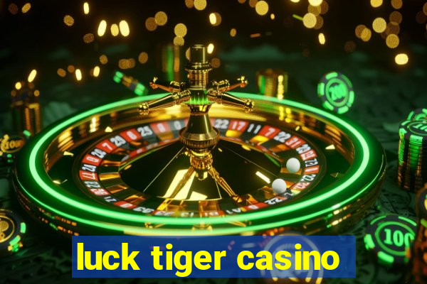 luck tiger casino