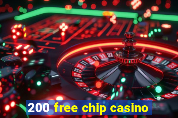 200 free chip casino