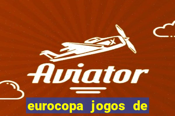 eurocopa jogos de hoje ao vivo