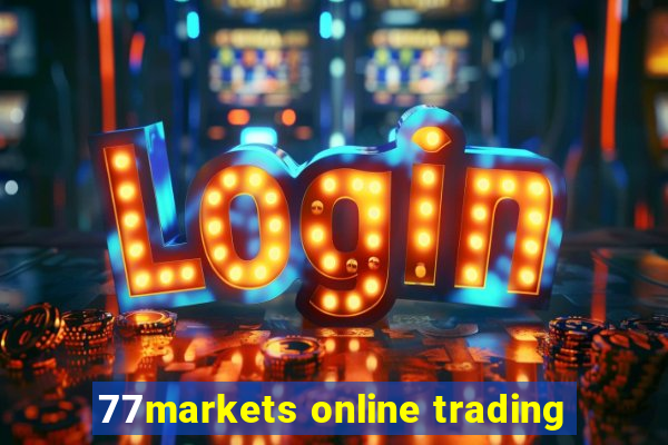 77markets online trading