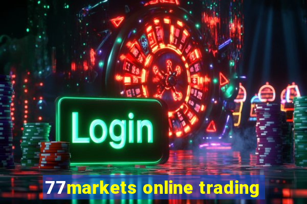 77markets online trading