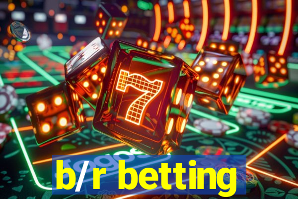 b/r betting