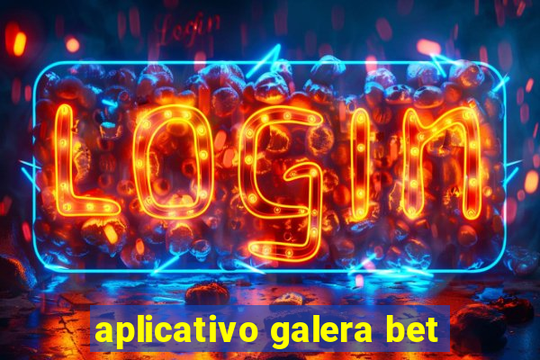 aplicativo galera bet