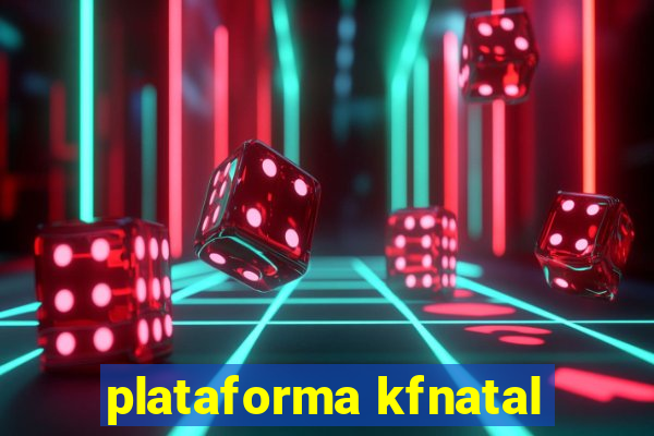 plataforma kfnatal