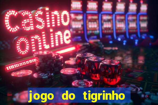 jogo do tigrinho que ganha dinheiro como jogar