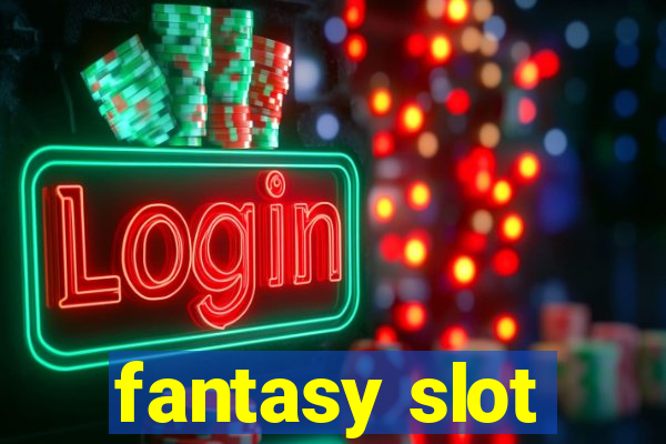 fantasy slot