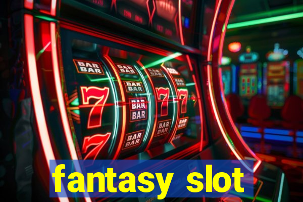 fantasy slot