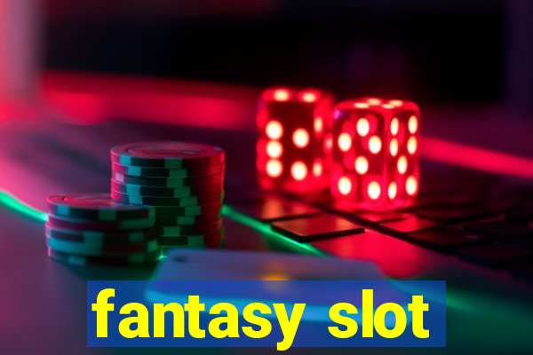 fantasy slot