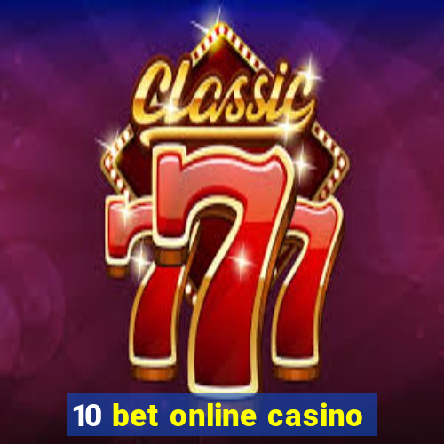 10 bet online casino