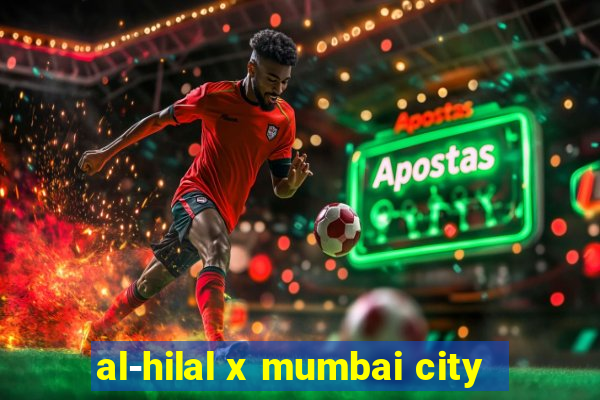 al-hilal x mumbai city