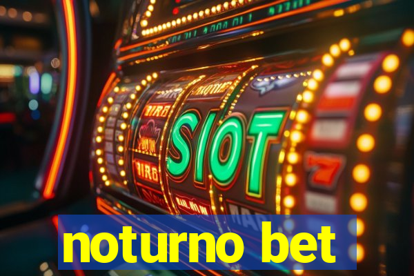 noturno bet